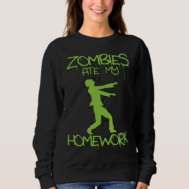 Sweatshirt Zombies ate my Homework   Halloween or School (Devant)