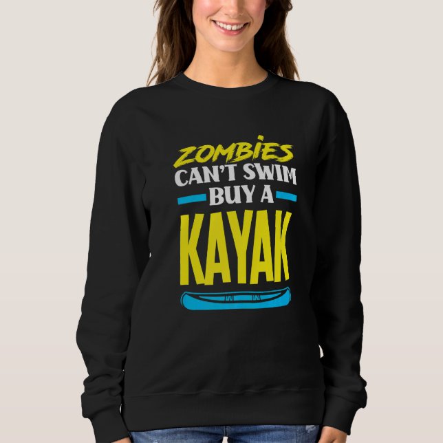 Sweatshirt Zombies Can't Swim Buy A Kayak  Kayaking Kayaker (Devant)
