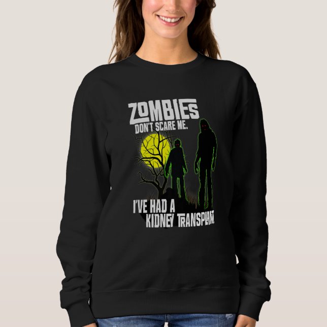 Sweatshirt Zombies Don't Scare Me I've Had Kidney Transplant  (Devant)