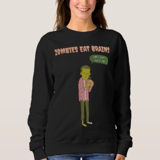 Sweatshirt Zombies Eat Brains So You're Safe Sarcastic Hallow