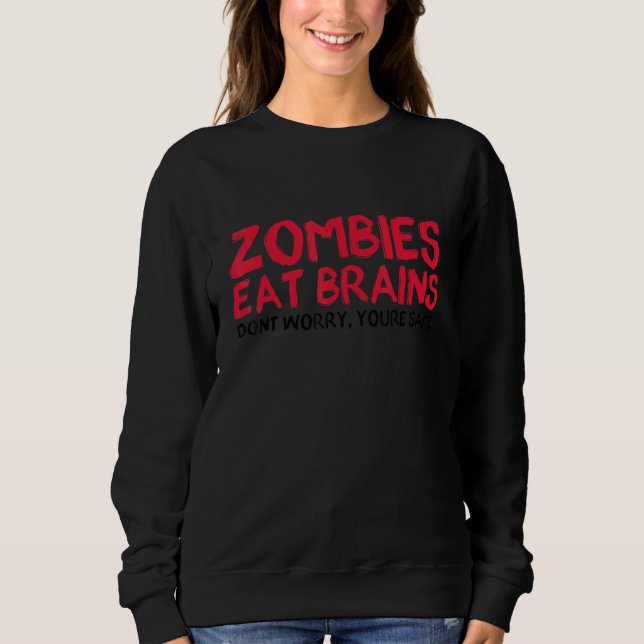 Sweatshirt Zombies Mangez Le Cerveau Vous Êtes Sûr Halloween  (Devant)
