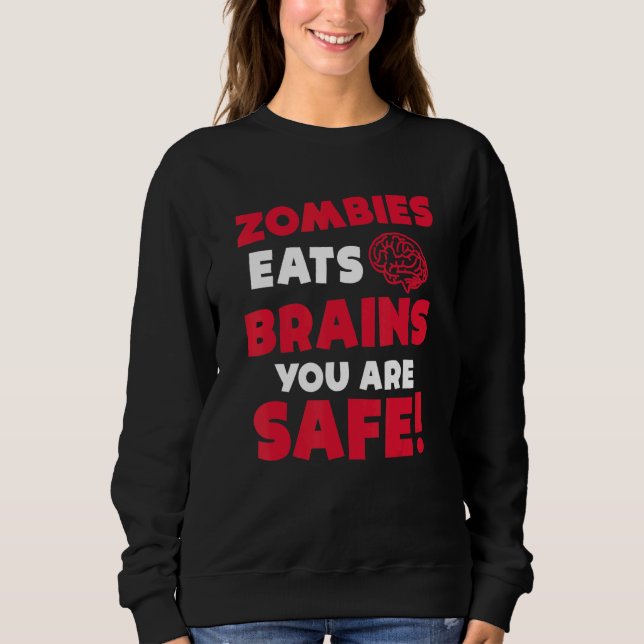 Sweatshirt Zombies Mangez Le Cerveau Vous Êtes Sûr Halloween  (Devant)