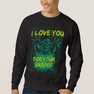 Sweatshirt Zombies Vous Aimez Pour Votre Cerveau Tee Pour Hom
