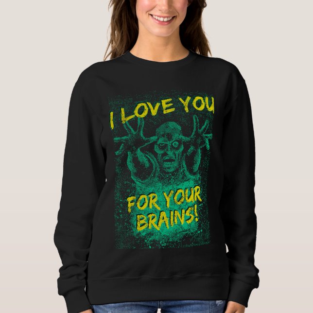 Sweatshirt Zombies Vous Aimez Pour Votre Cerveau Tee Pour Hom (Devant)