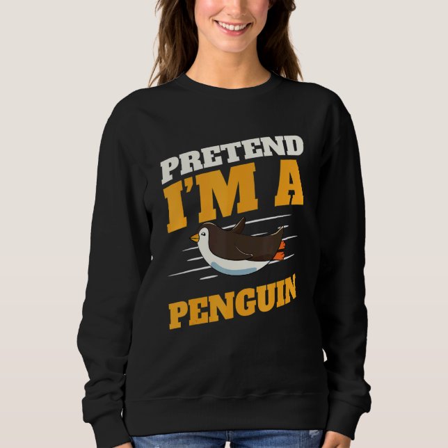 Sweatshirt Zookeeper Antarctic Zoo Animal Pretend I'm A Pengu (Devant)
