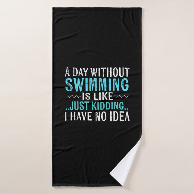 Swimmer Toxits A Day Without Swimming Is Like Swim (Serviette de bain)