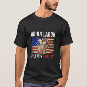 Syndicat du travail a construit ce pays T-shirt