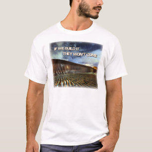 T-shirt 001 si nous le construisons ils ne viendra pas