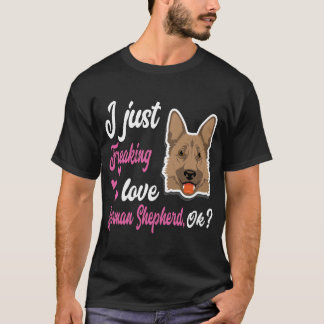 T-shirt 014 I Just Freaking Love German Shepherd OK