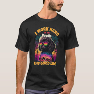 T-shirt 01 Je travaille dur pour que mon caniche puisse vi