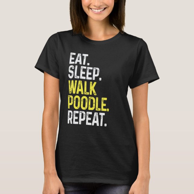 T-shirt 01 Manger Dormir Promener Caniche Répéter  Promene (Devant)