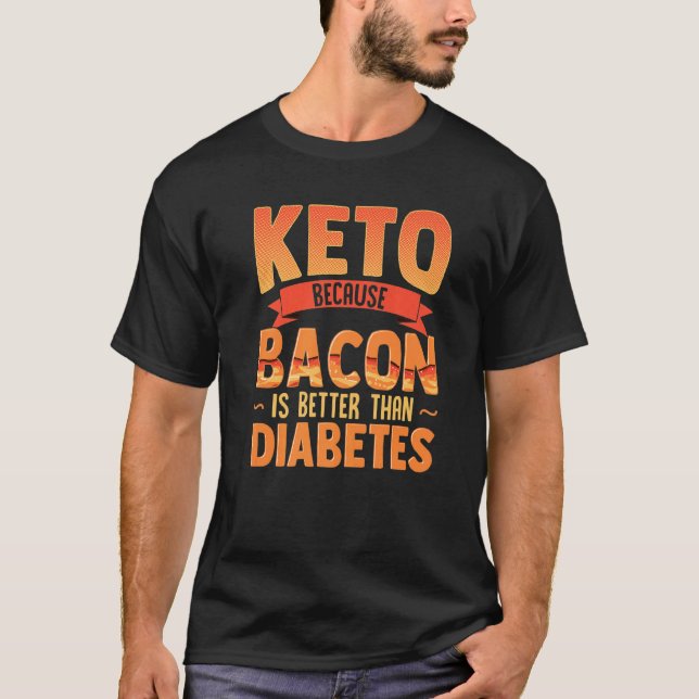 T-shirt 0 Cétogène Parce que le Bacon est Meilleur que le  (Devant)