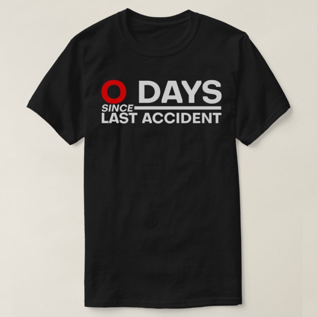 T-shirt 0 Days Since Last Accident classique 2 (Design devant)
