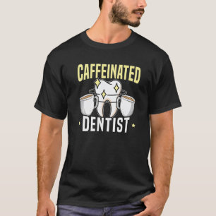 T-shirt 0 Dentiste Caféiné Buveur de Caféine Dentisterie C