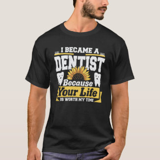 T-shirt 0 Dentiste Je Suis Devenu Dentiste Parce Que Votre
