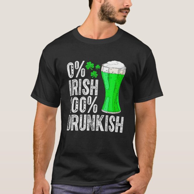T-shirt 0 % Irish 100 % Drunkish Funny Drinking Lover St P (Devant)