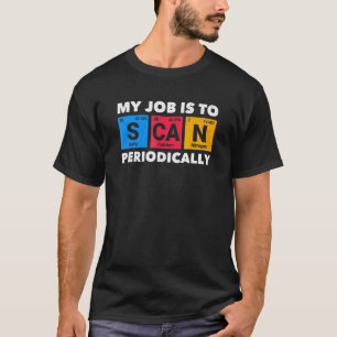 T-shirt 0 Je scanne périodiquement Science de la radiologi