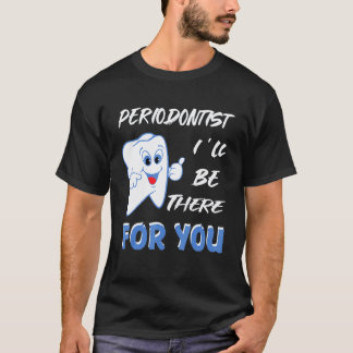 T-shirt 0 Je serai là pour vous Médecin Maladie des genciv