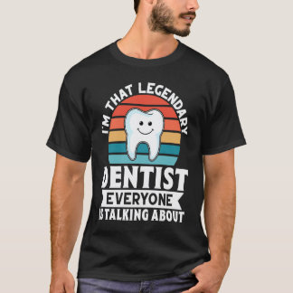T-shirt 0 Je suis ce dentiste légendaire dont tout le mond