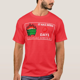 T-shirt 0 Jours Depuis le Dernier INCENDIE de la Poubelle