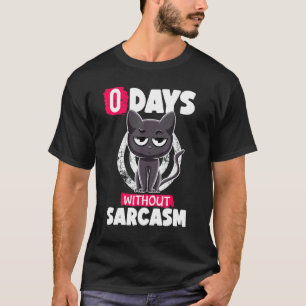 T-shirt 0 Jours Sans Sarcasme Chat Ironie Et Sarcasme Cha