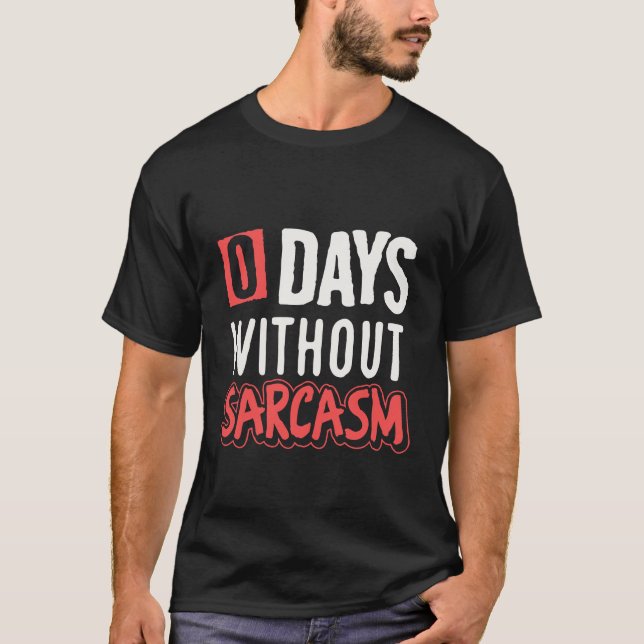 T-shirt 0 jours sans sarcasme drôle (Devant)