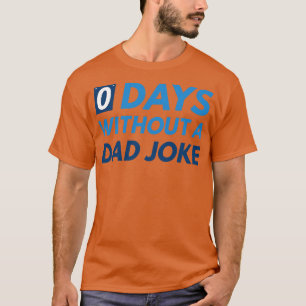 T-shirt 0 Jours Sans Un Papa Plaisanter 1
