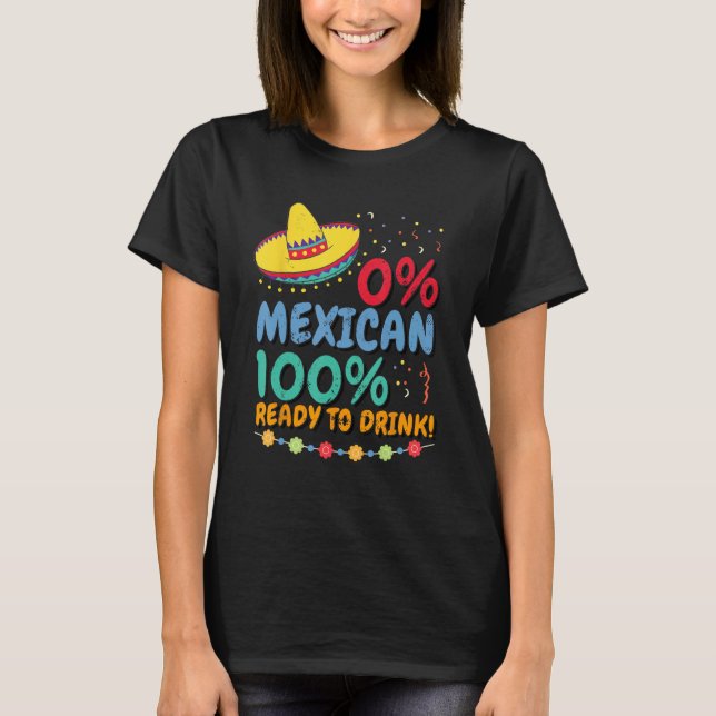 T-shirt 0 Mexican 100 Ready to Drink Cinco de Mayo Celebra (Devant)