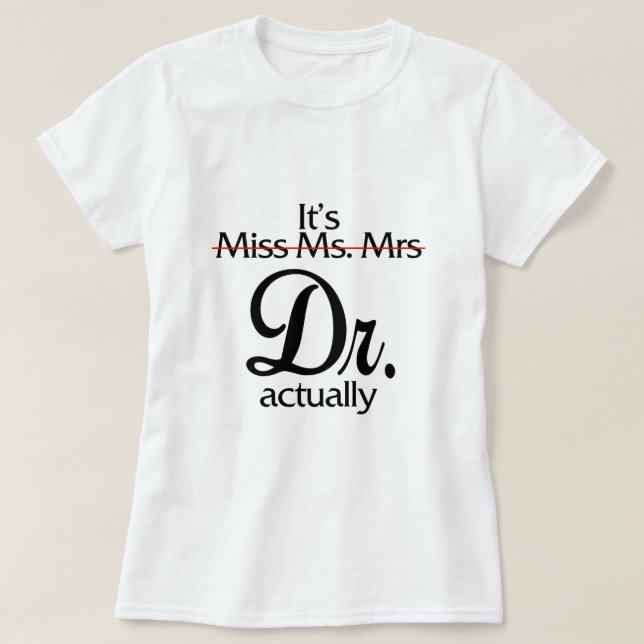 T-shirt 0Zdl Funny Its Miss Ms Mrs Dr Actually Doctor Appr (Design devant)