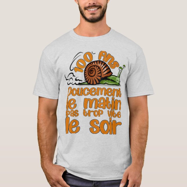 T-shirt 100 ans anniversaire escargot doucement matin vite (Devant)