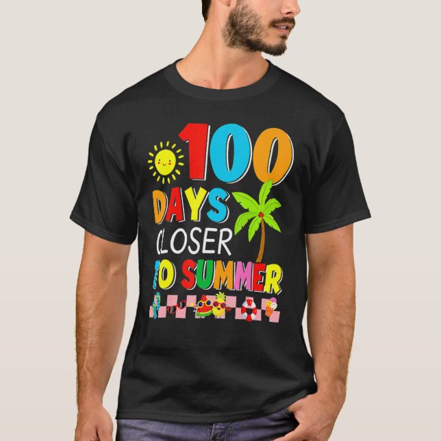 T-shirt 100 Days Closer To Summer 100th Day Of School  Tea (Devant)