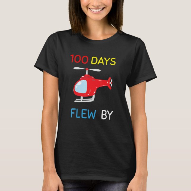 T-shirt 100 Days Flew By 100 Days Of School  helicopter 2 (Devant)
