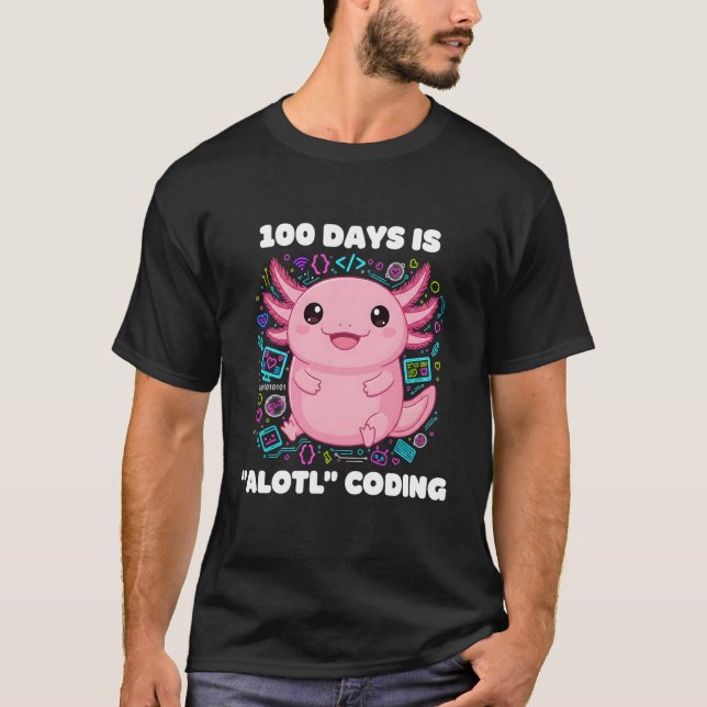 T-shirt 100 Days is ALOTL Coding Axolotl Programmer Teache (Devant)