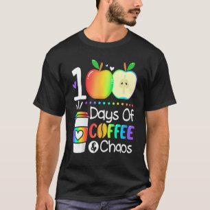 T-shirt 100 Days Of Coffee And Chaos 100e Day Of School F