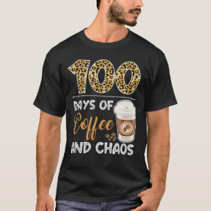 T-shirt 100 Days Of Coffee And Chaos 100e Day Of School F