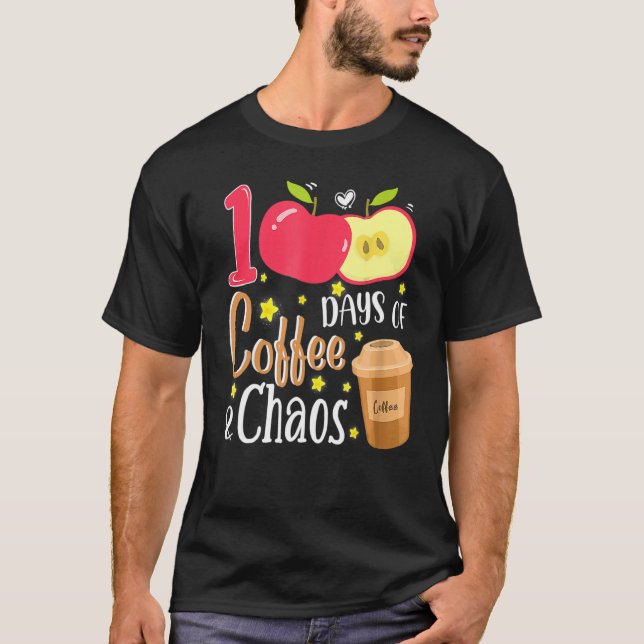 T-shirt 100 Days Of Coffee And Chaos 100e Day Of School F (Devant)