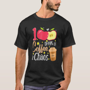 T-shirt 100 Days Of Coffee And Chaos 100e Day Of School F