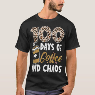 T-shirt 100 Days Of Coffee And Chaos 100e Day Of School F