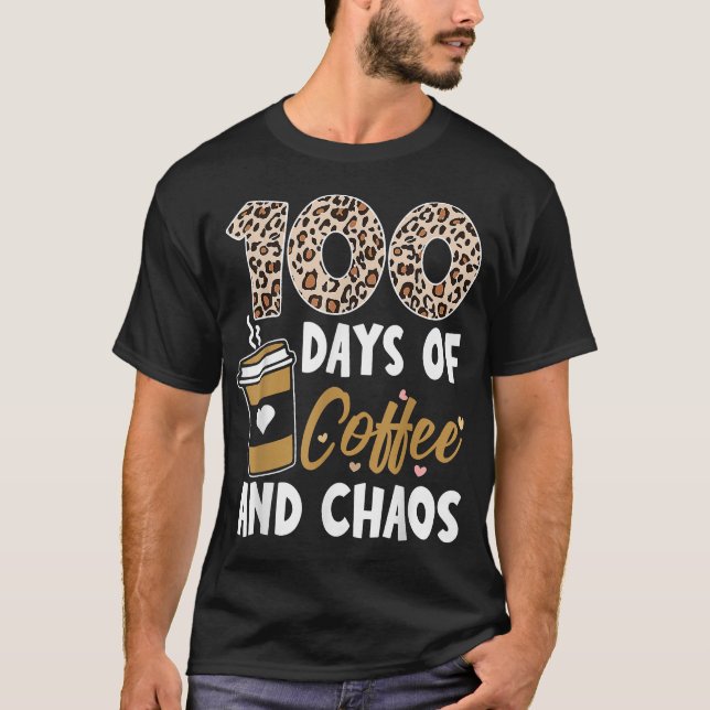T-shirt 100 Days Of Coffee And Chaos 100e Day Of School F (Devant)