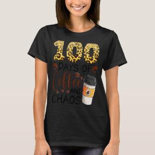 T-shirt 100 Days Of Coffee And Chaos 100e Day Of School F