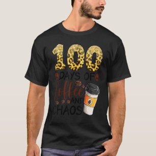T-shirt 100 Days Of Coffee And Chaos 100e Day Of School F