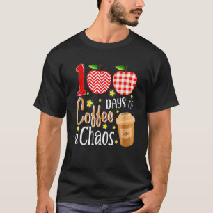 T-shirt 100 Days Of Coffee And Chaos 100e Day Of School F