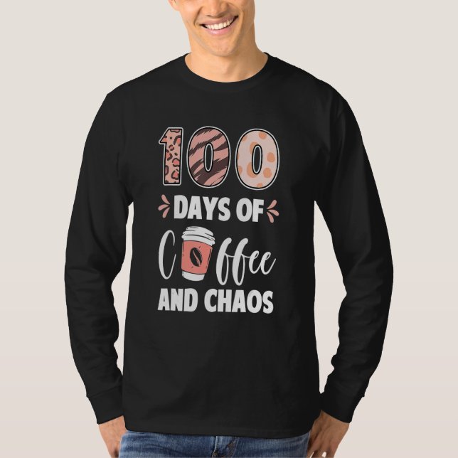 T-shirt 100 Days Of Coffee And Chaos 100th Day Of School T (Devant)