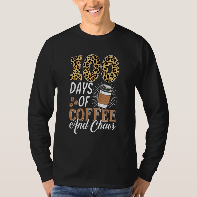 T-shirt 100 Days Of Coffee And Chaos Teacher Funny 100th D (Devant)