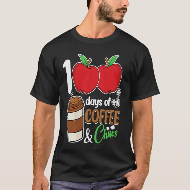T-shirt 100 Days Of Coffee & Chaos  100th Day Of School Te (Devant)