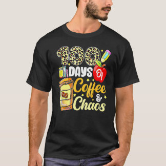 T-shirt 100 Days Of Coffee & Chaos 100th Day Of School Tea