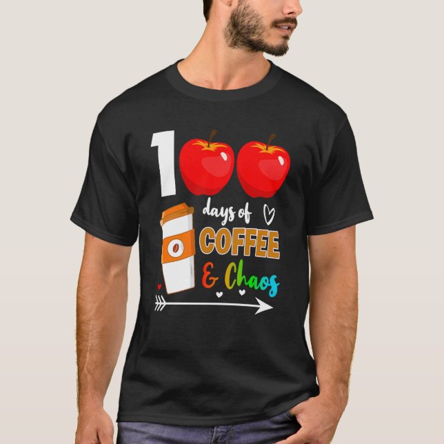 T-shirt 100 Days Of Coffee & Chaos 100th Day Of School Tea (Devant)