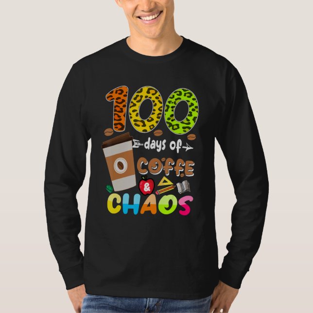 T-shirt 100 Days Of Coffee & Chaos - 100th Day School Teac (Devant)
