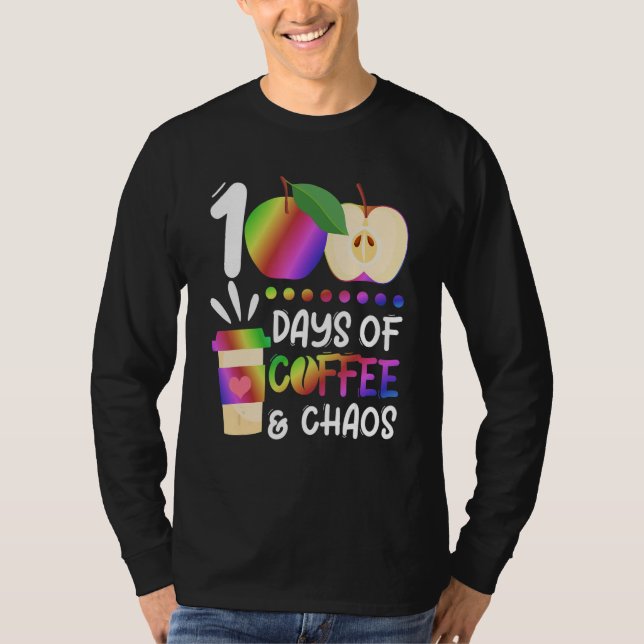 T-shirt 100 Days Of Coffee & Chaos   100th Day School Teac (Devant)