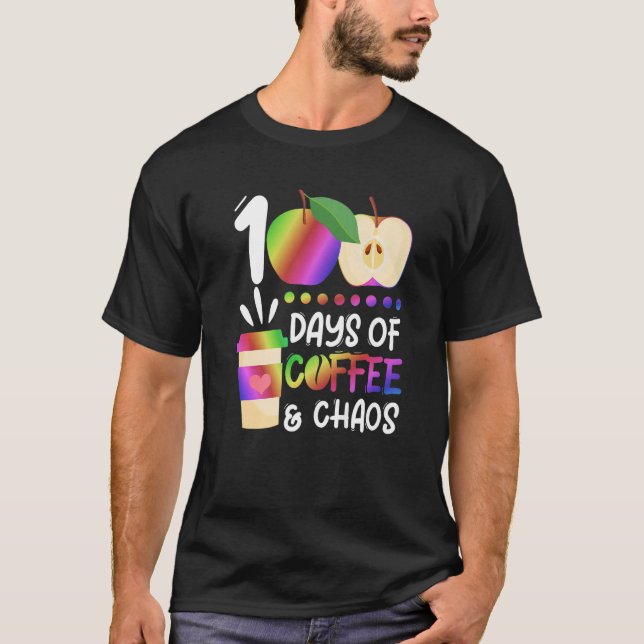 T-shirt 100 Days Of Coffee & Chaos  100th Day School Teach (Devant)